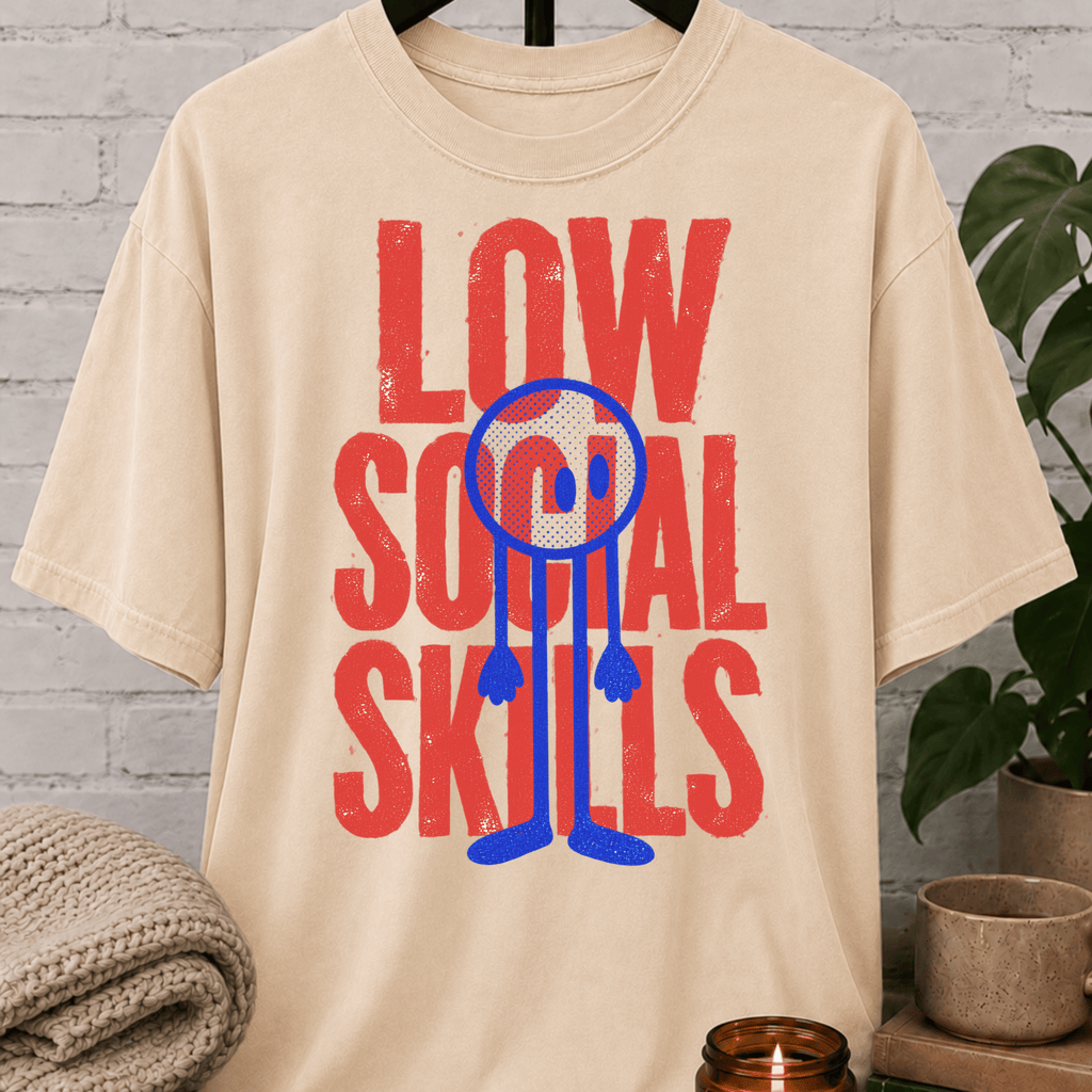 Low Social Skills T-Shirt