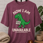Now I Am Unavailable Dinosaur T-Shirt