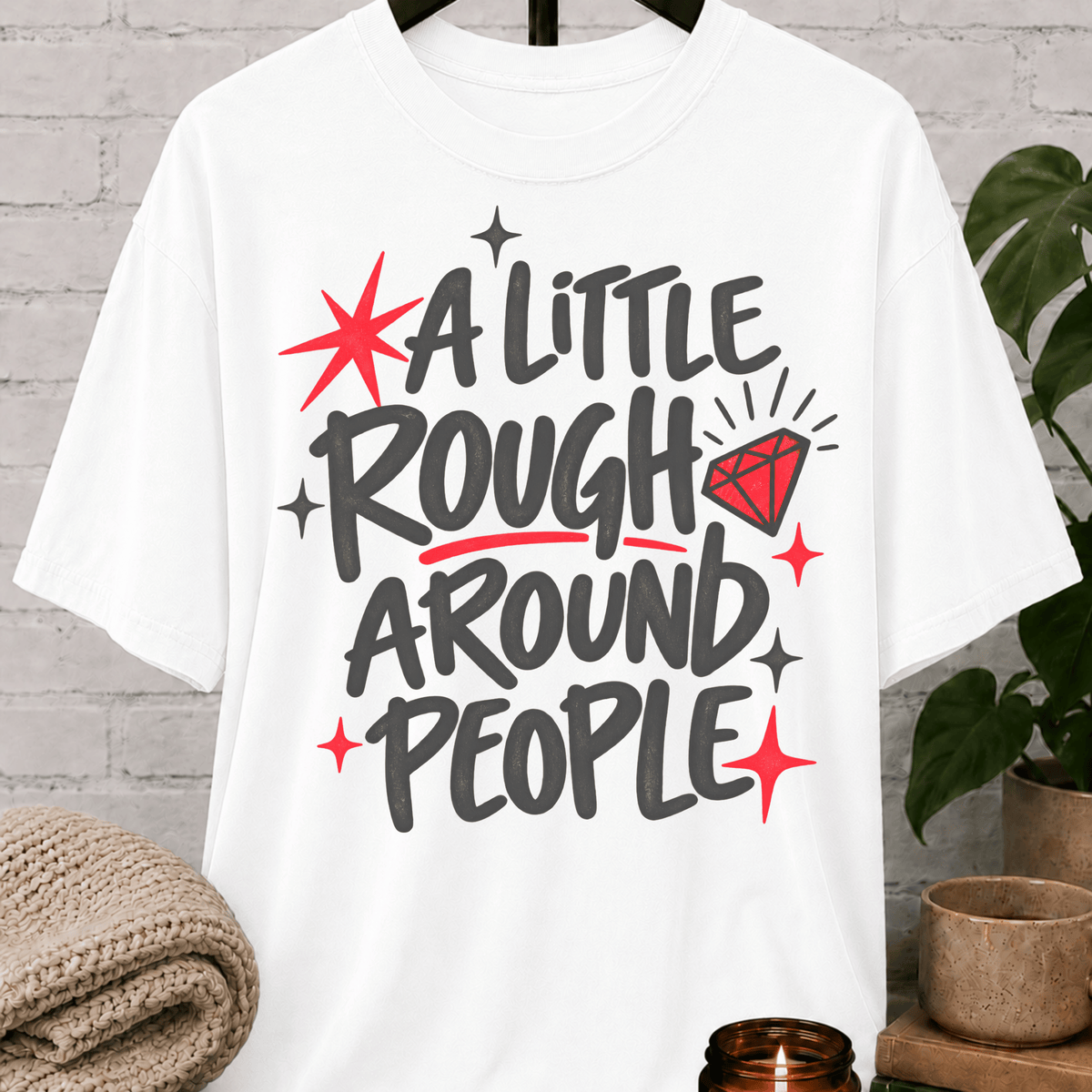 Funny socially awkward T-shirt with A Little Rough Around People graphic, sarcastic introvert humor and red diamond artwork