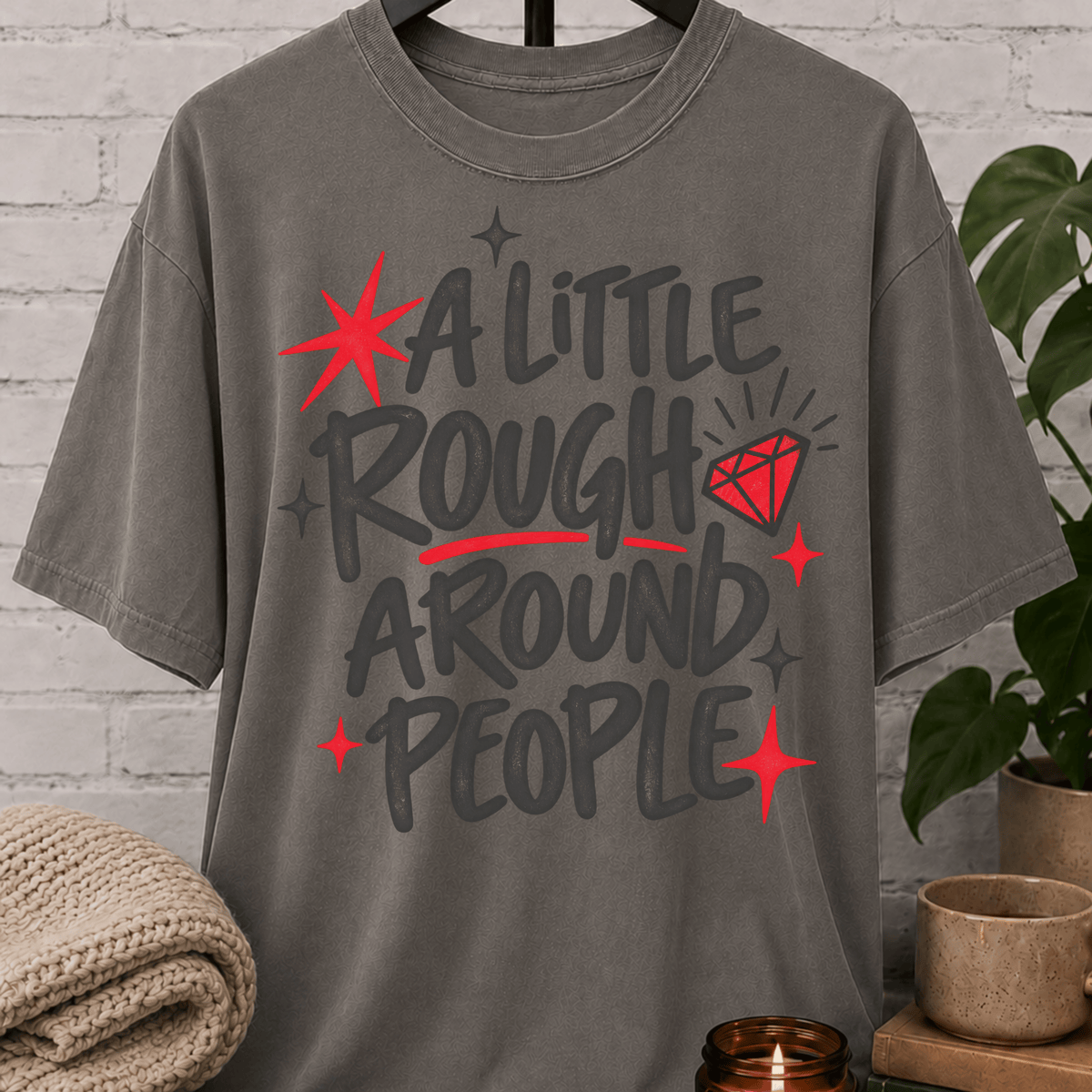 Funny socially awkward T-shirt with A Little Rough Around People graphic, sarcastic introvert humor and red diamond artwork