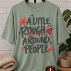 A Little Rough Around People T-Shirt