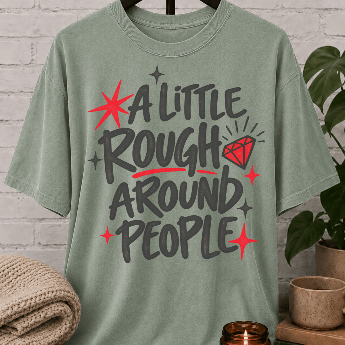 A Little Rough Around People T-Shirt