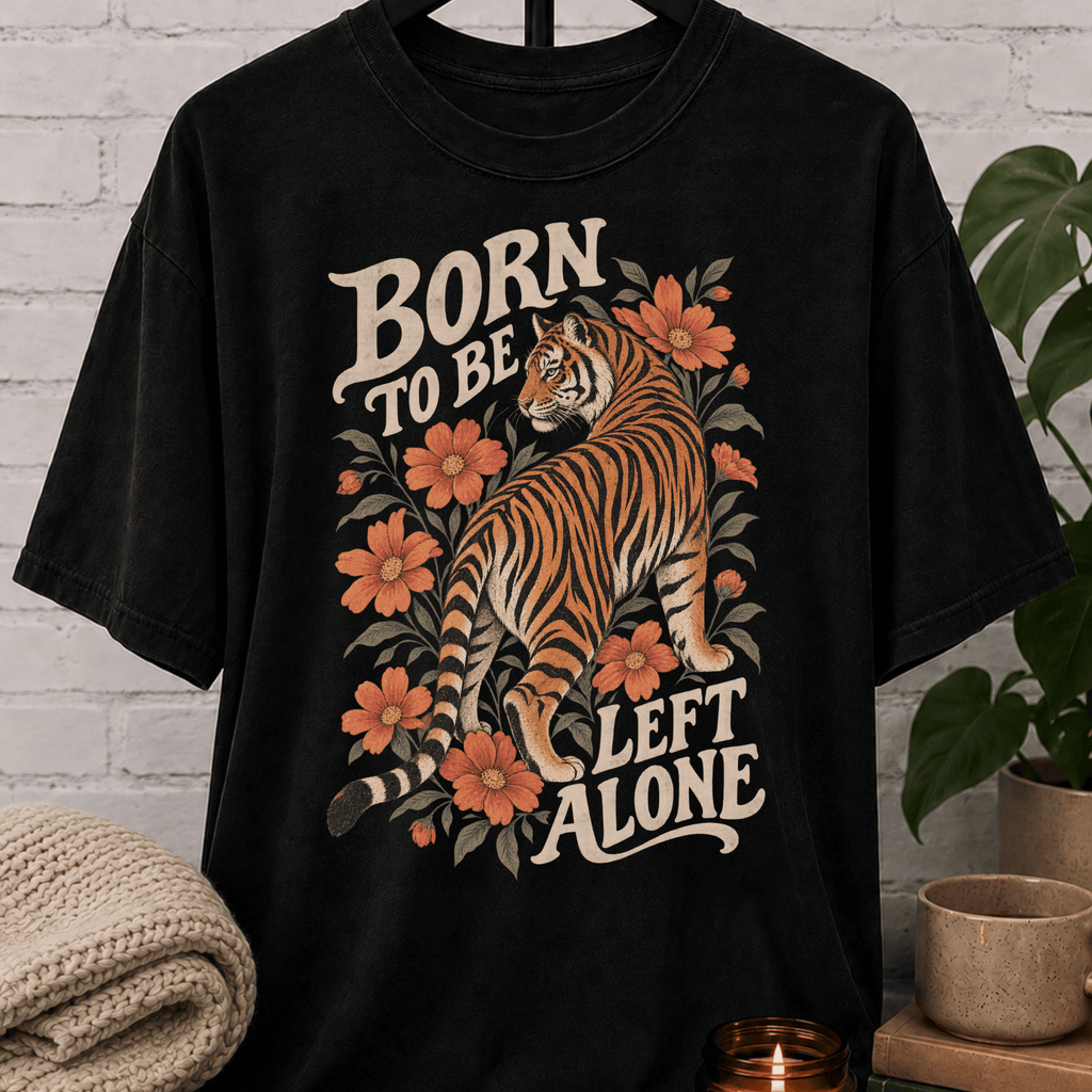 Born to Be Left Alone Tiger T-Shirt
