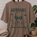 Humans Seem Exhausting Alien T-Shirt