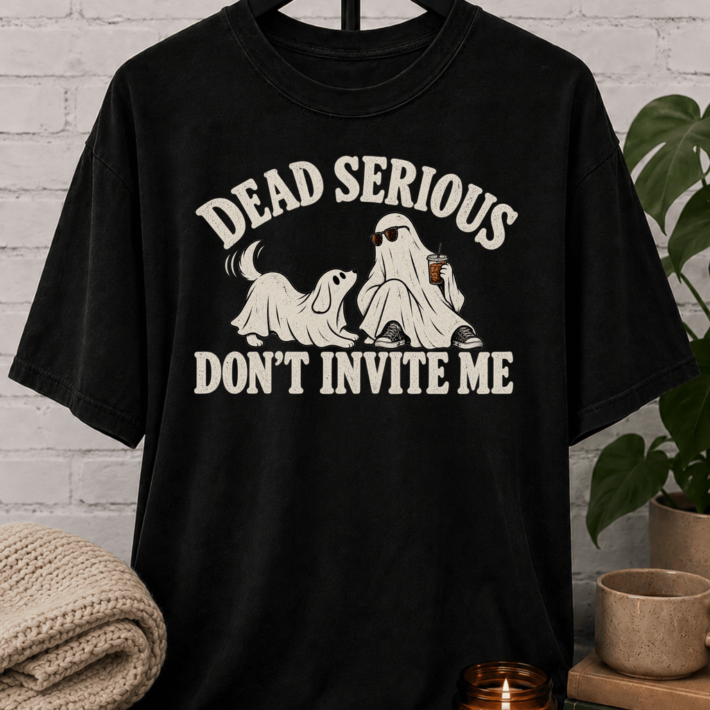 Funny Halloween ghost T-shirt featuring two sheet ghosts and the phrase “Dead Serious Don’t Invite Me,” a spooky season graphic tee with sarcastic antisocial humor for people who would rather skip the party.