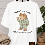 That’s Enough for Today Toad T-Shirt