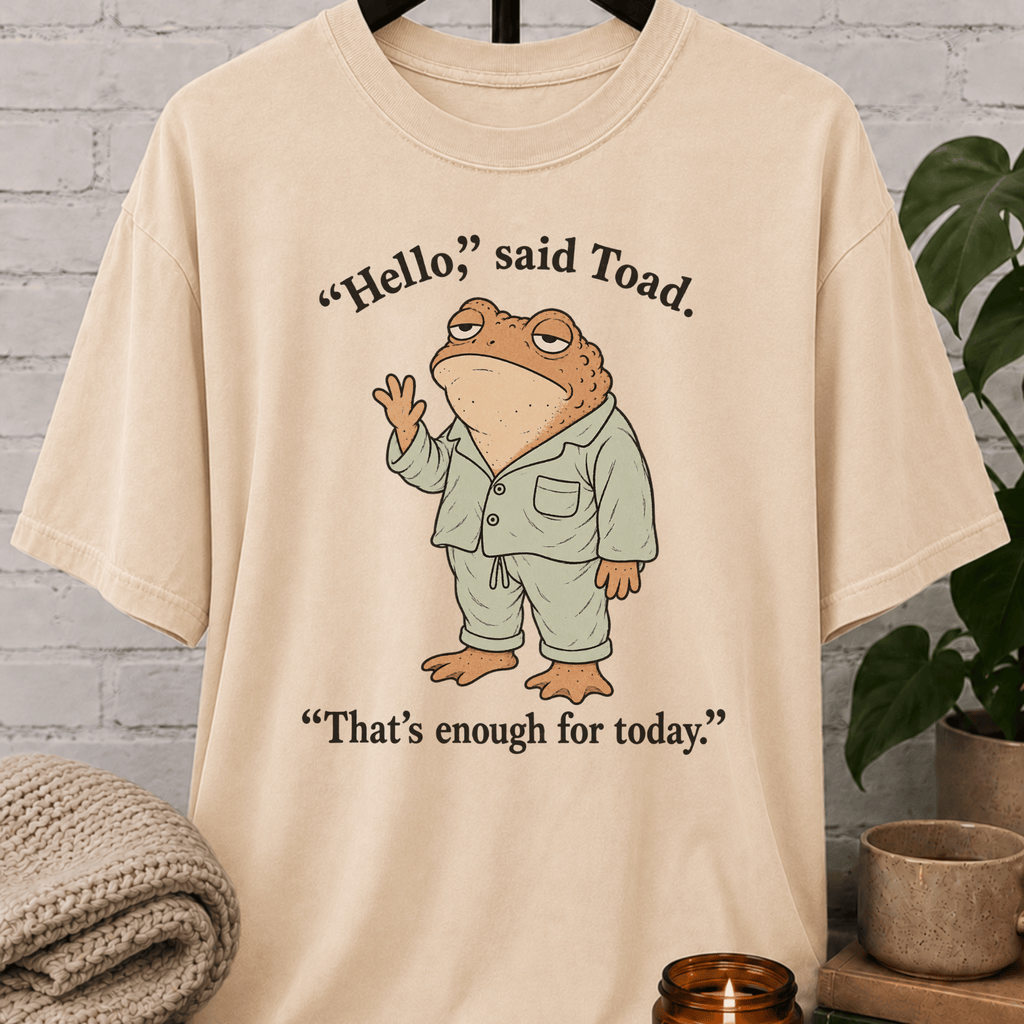 That’s Enough for Today Toad T-Shirt
