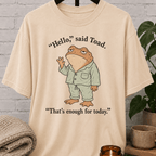 That’s Enough for Today Toad T-Shirt