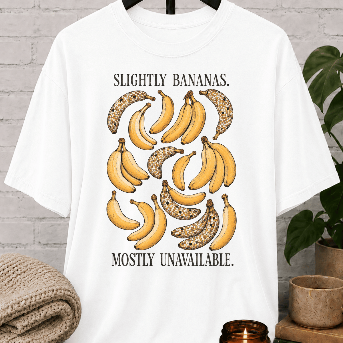 Slightly Bananas Mostly Unavailable T-Shirt
