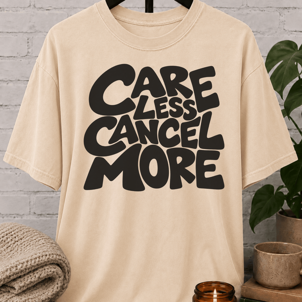 Care Less Cancel More Sarcastic T-Shirt