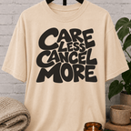 Care Less Cancel More Sarcastic T-Shirt