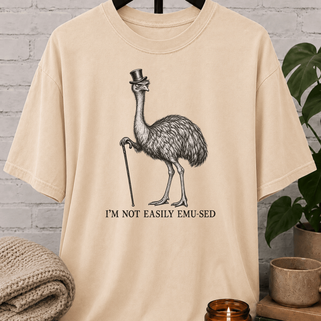 I’m Not Easily Emu-sed Emu T-Shirt