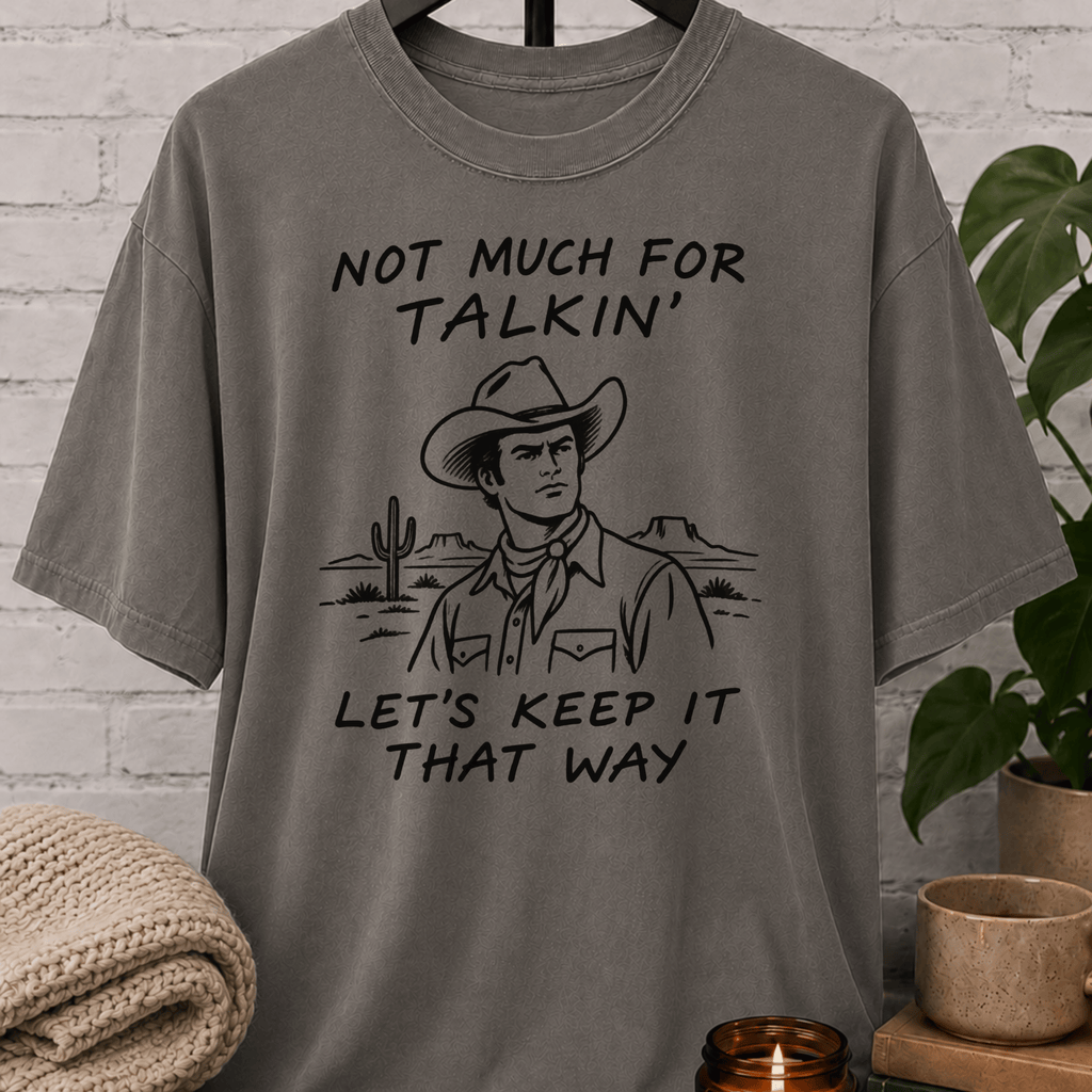 Not Much for Talkin’ Cowboy T-Shirt