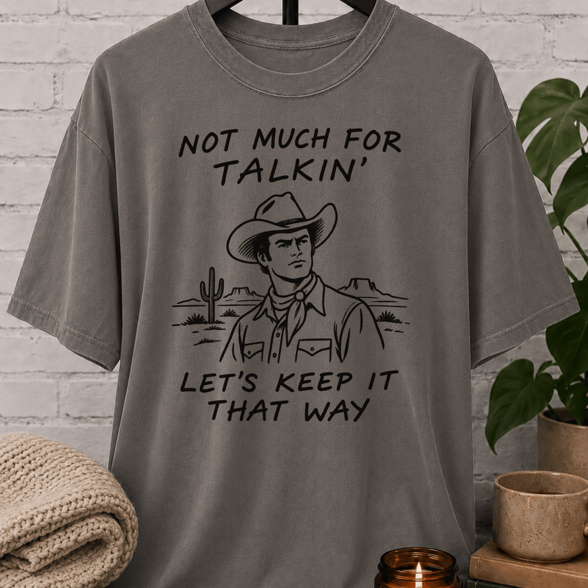 Not Much for Talkin’ Cowboy T-Shirt