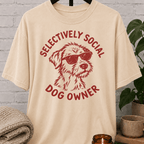 Socially selective dog owner graphic T-shirt featuring a shaggy dog wearing sunglasses, a sarcastic pet lover shirt for dog lovers who prefer limited socializing and selective company.