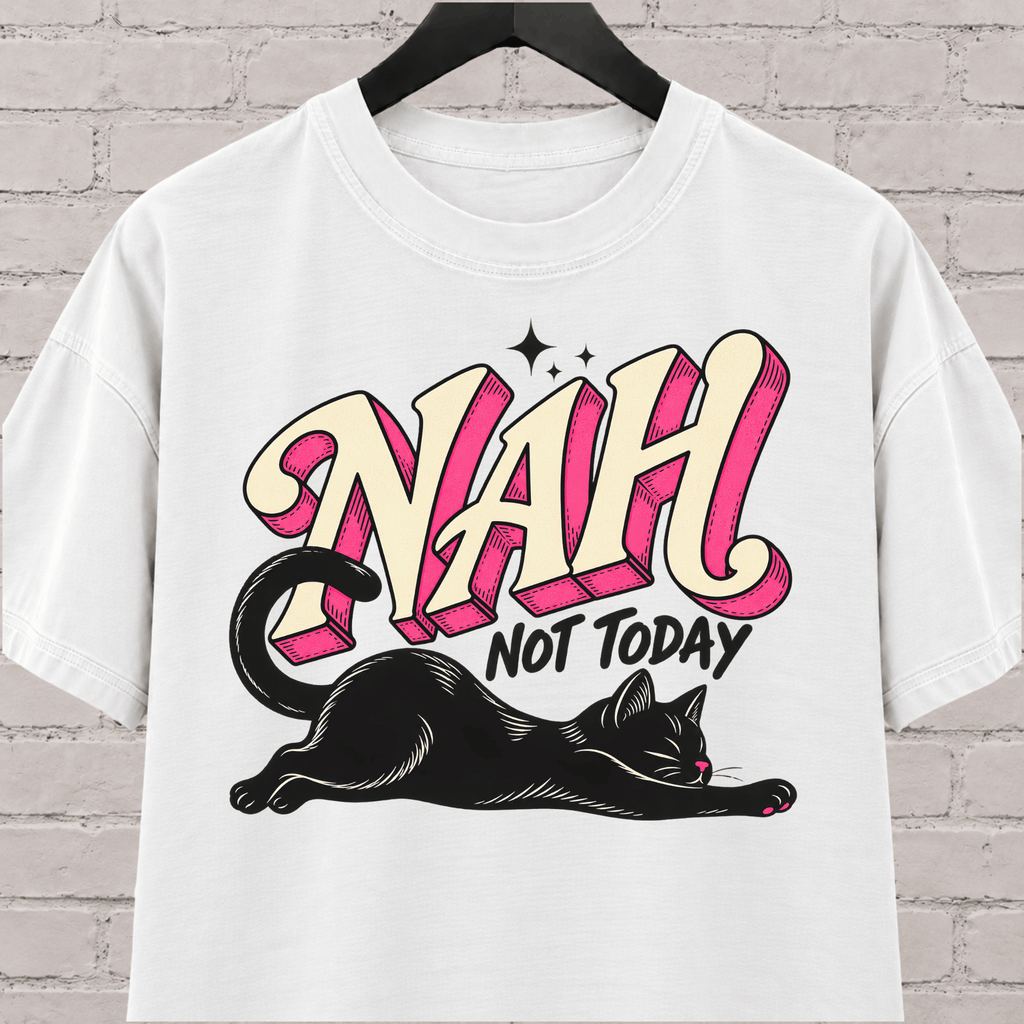 Nah Not Today black cat graphic T-shirt featuring a stretching black cat with bold retro lettering, an antisocial cat shirt for socially selective people, plan avoiders, and cat lovers who prefer staying in.