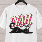 Nah Not Today black cat graphic T-shirt featuring a stretching black cat with bold retro lettering, an antisocial cat shirt for socially selective people, plan avoiders, and cat lovers who prefer staying in.