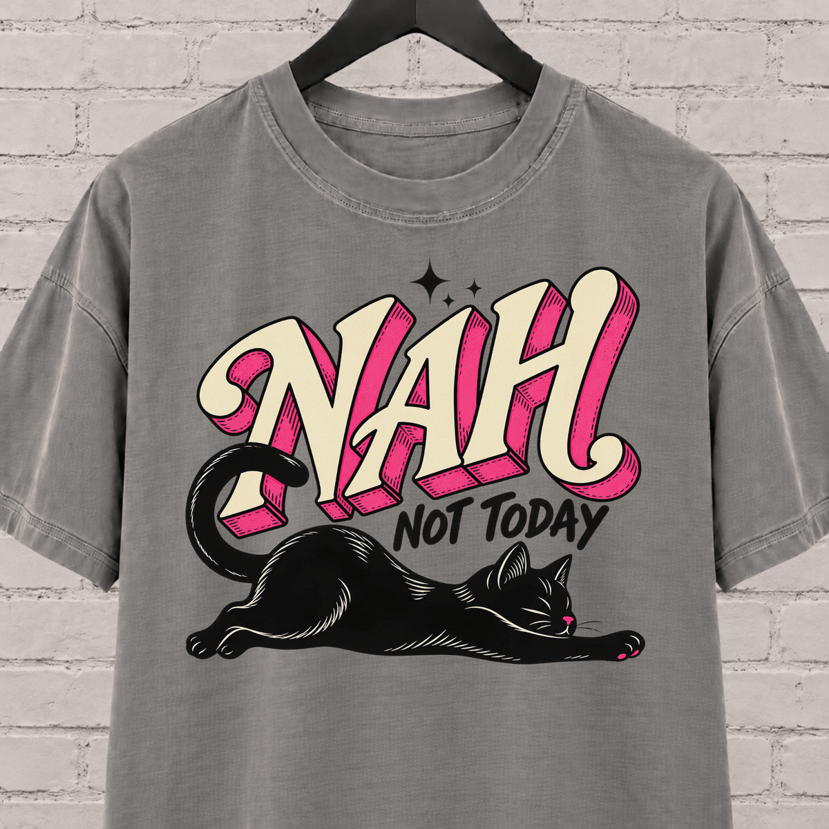 Nah Not Today black cat graphic T-shirt featuring a stretching black cat with bold retro lettering, an antisocial cat shirt for socially selective people, plan avoiders, and cat lovers who prefer staying in.