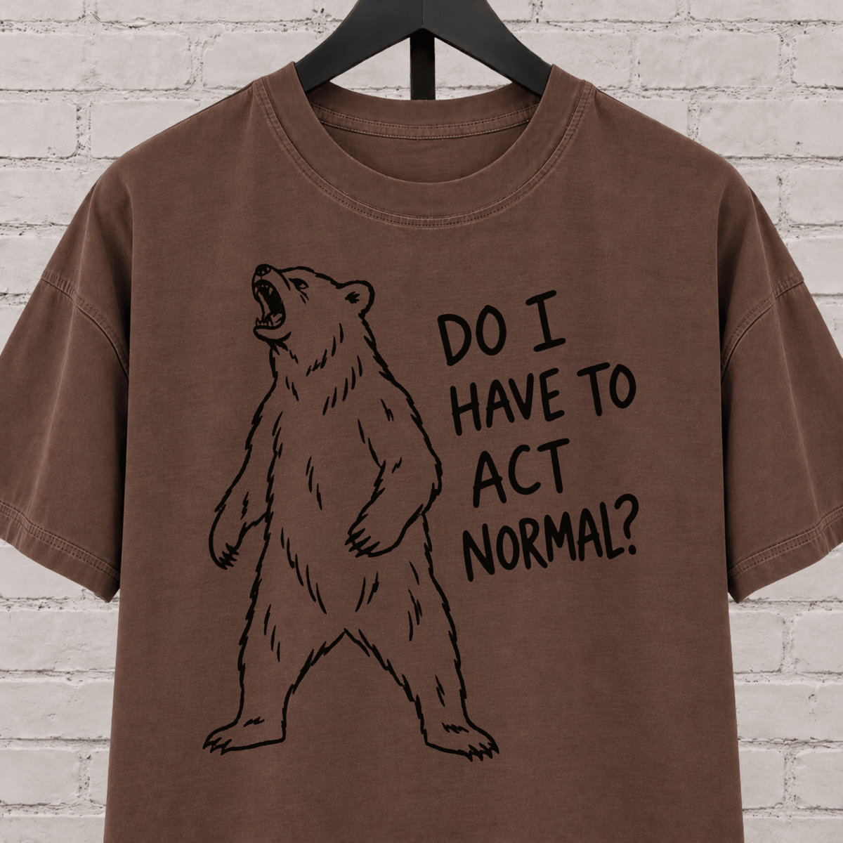 Do I Have to Act Normal bear graphic T-shirt featuring an awkward standing bear, a socially awkward shirt for misfits and awkward humor fans.