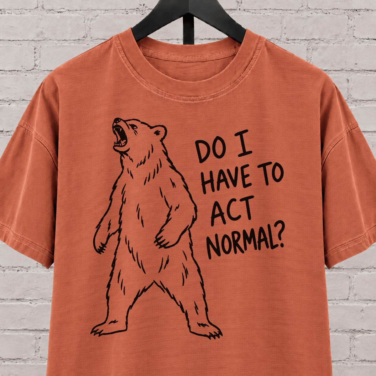 Do I Have to Act Normal bear graphic T-shirt featuring an awkward standing bear, a socially awkward shirt for misfits and awkward humor fans.