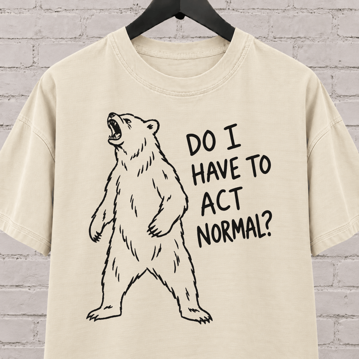 Do I Have to Act Normal bear graphic T-shirt featuring an awkward standing bear, a socially awkward shirt for misfits and awkward humor fans.