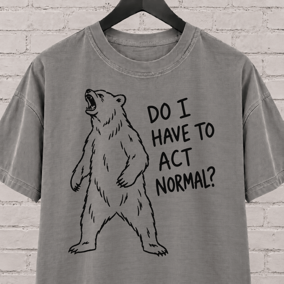 Do I Have to Act Normal bear graphic T-shirt featuring an awkward standing bear, a socially awkward shirt for misfits and awkward humor fans.