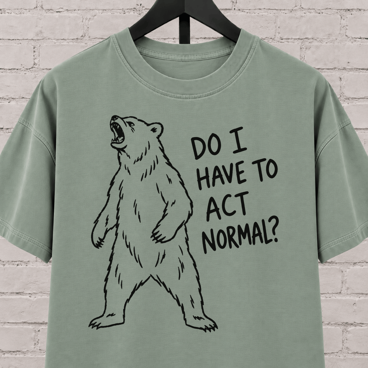 Do I Have to Act Normal bear graphic T-shirt featuring an awkward standing bear, a socially awkward shirt for misfits and awkward humor fans.