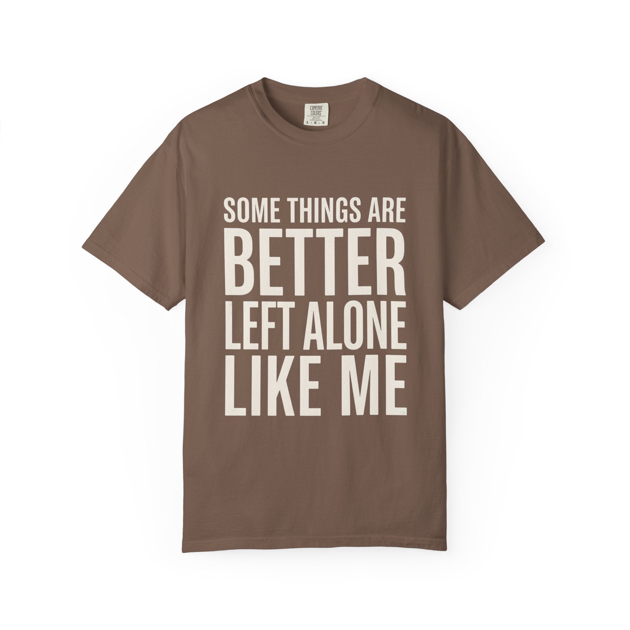 Some Things Are Better Left Alone T-Shirt