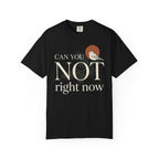 Can You Not Right Now Bird T-Shirt