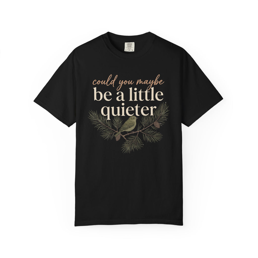 Be A Little Quieter Bird T-Shirt
