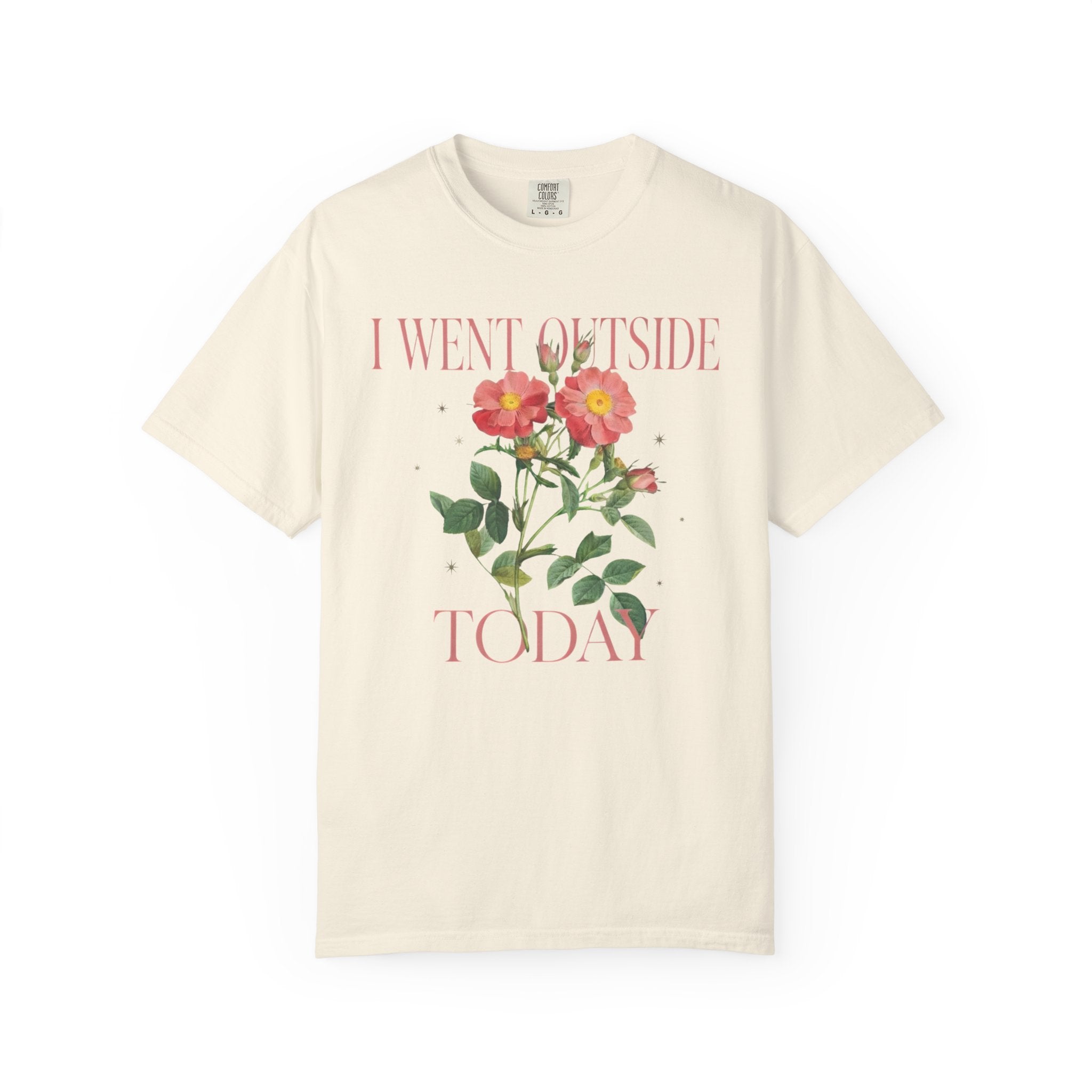 I Went Outside Today Floral T-Shirt