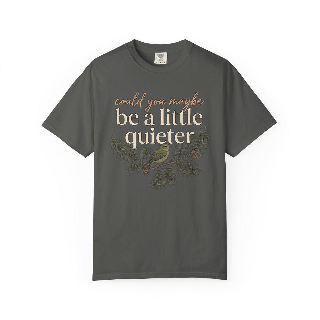 Be A Little Quieter Bird T-Shirt