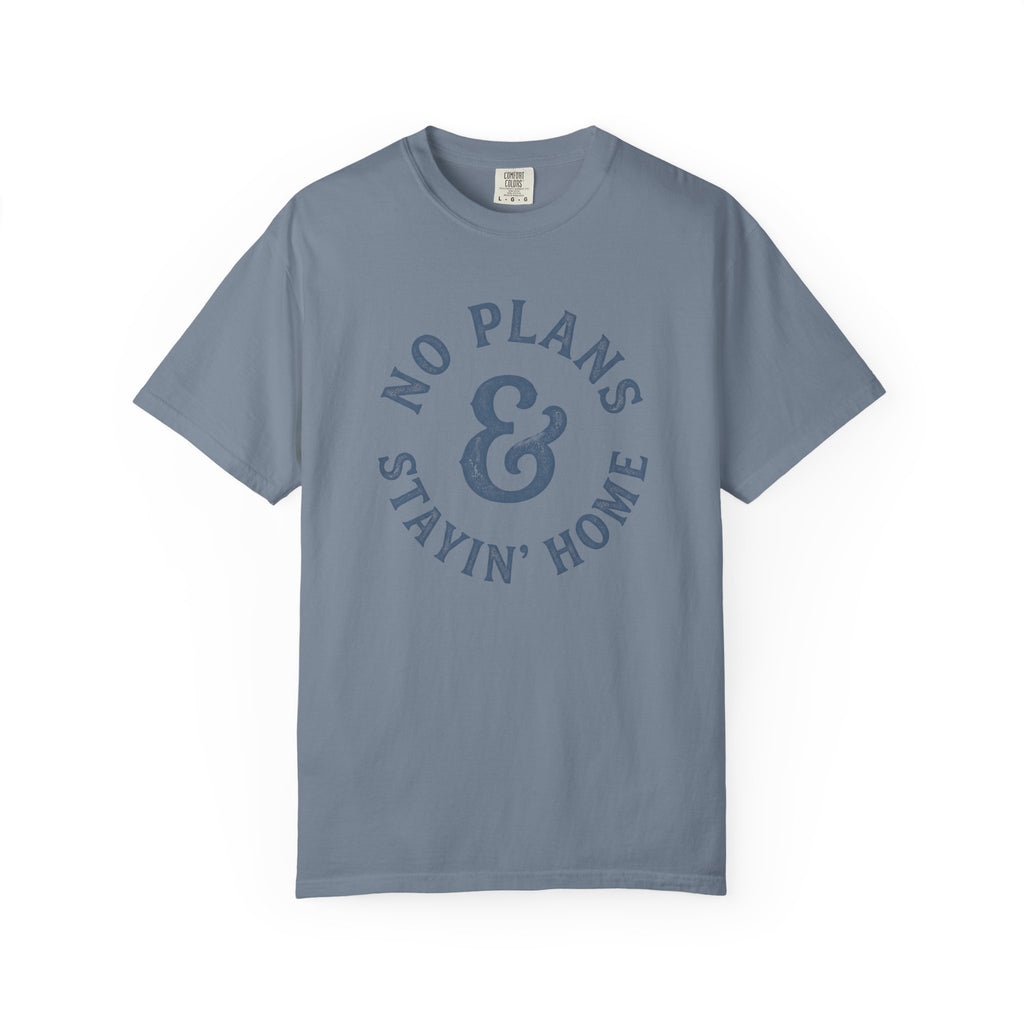 No Plans Stayin' Home T-Shirt