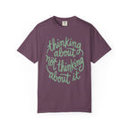 Thinking About Not Thinking About It T-Shirt