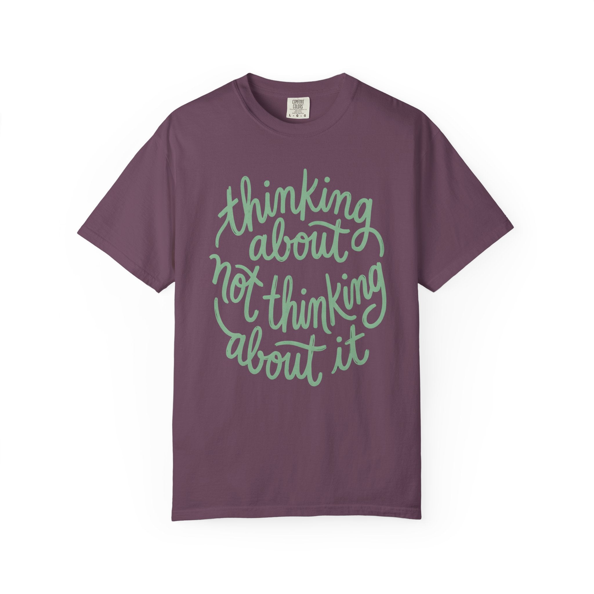 Thinking About Not Thinking About It T-Shirt