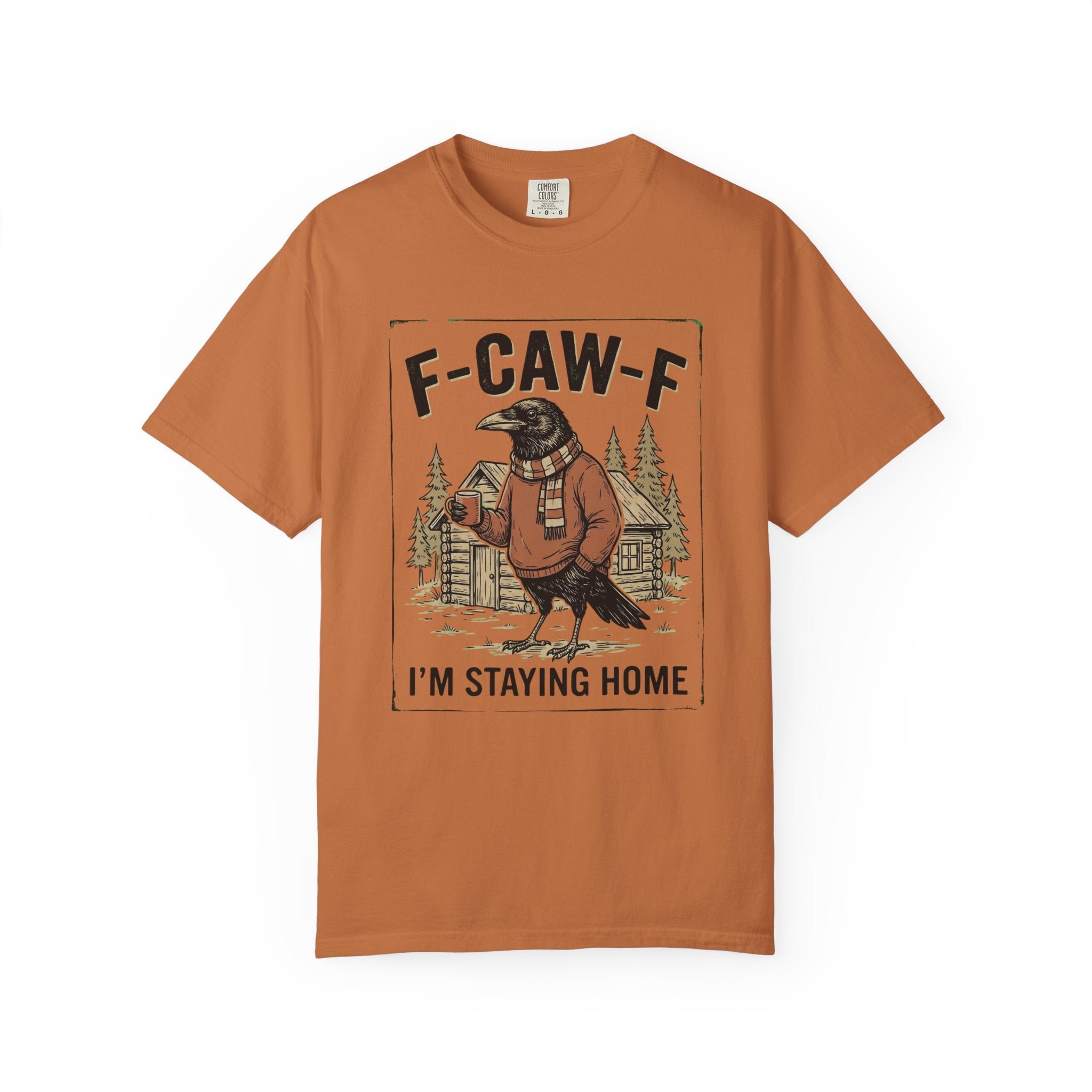F-CAW-F Staying Home T-Shirt