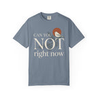 Can You Not Right Now Bird T-Shirt