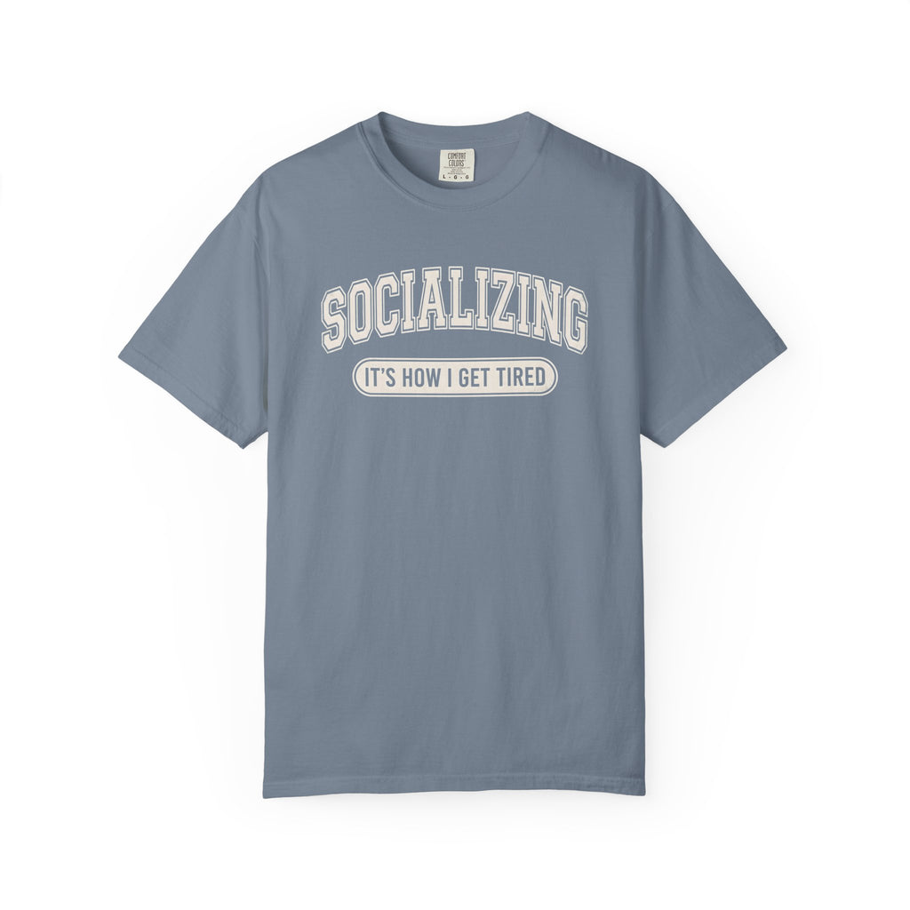 Socializing It's How I Get Tired T-Shirt