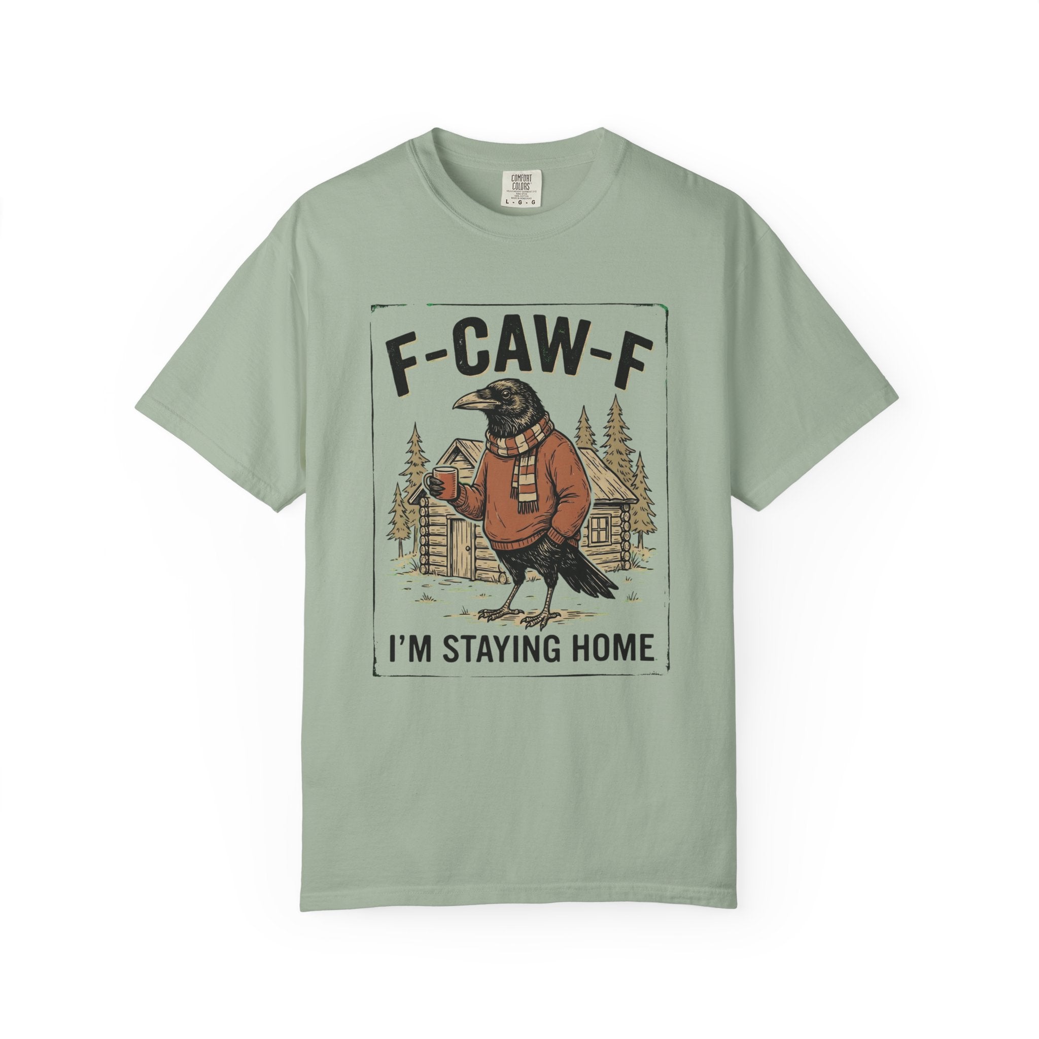 F-CAW-F Staying Home T-Shirt