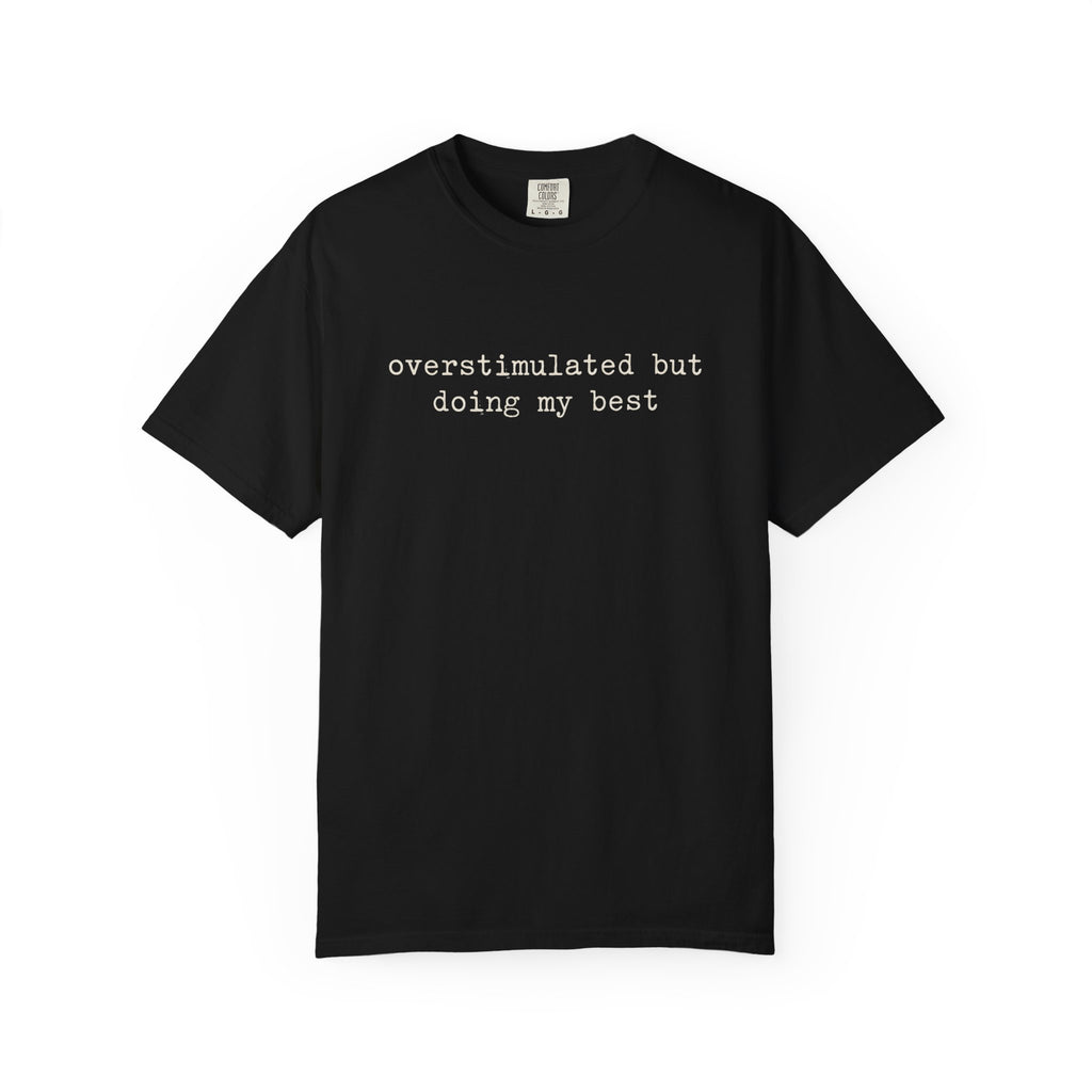 Overstimulated But Doing My Best T-Shirt