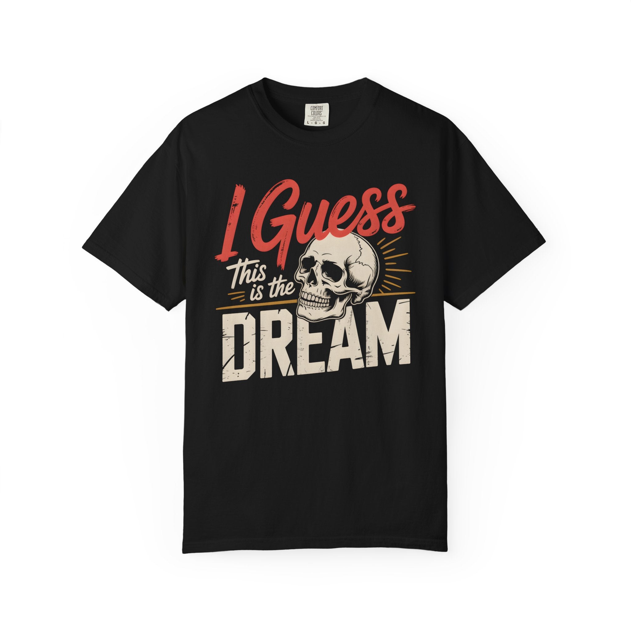 I Guess This Is The Dream Skull T-Shirt