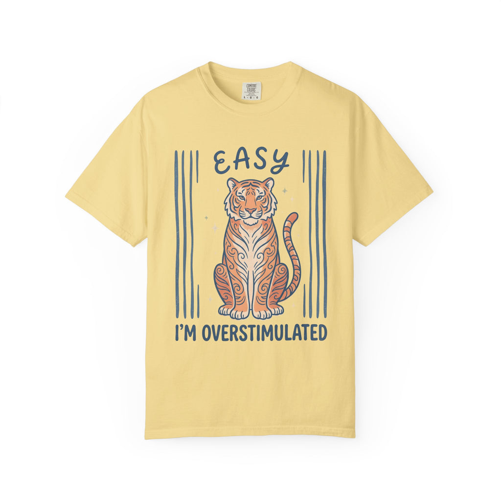 Easy Tiger I'm Overstimulated T-Shirt