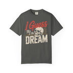 I Guess This Is The Dream Skull T-Shirt