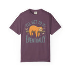 I'll Get To It Sloth T-Shirt