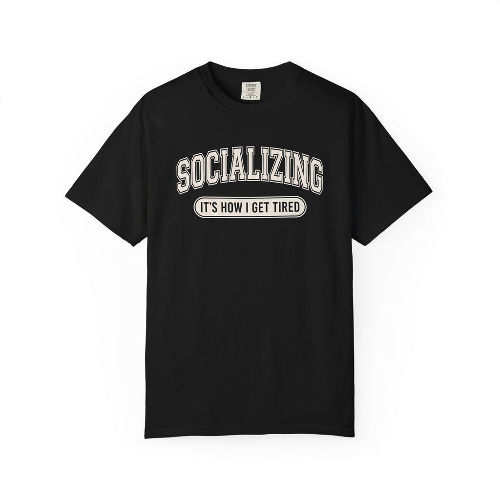 Socializing It's How I Get Tired T-Shirt