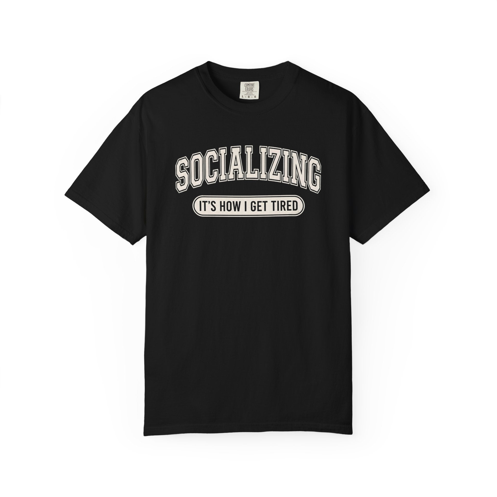Socializing It's How I Get Tired T-Shirt