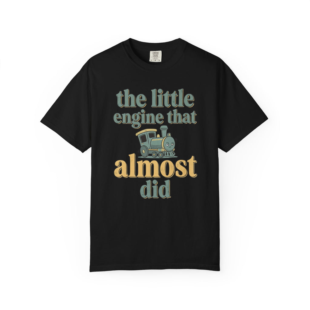The Little Engine That Almost Did T-Shirt