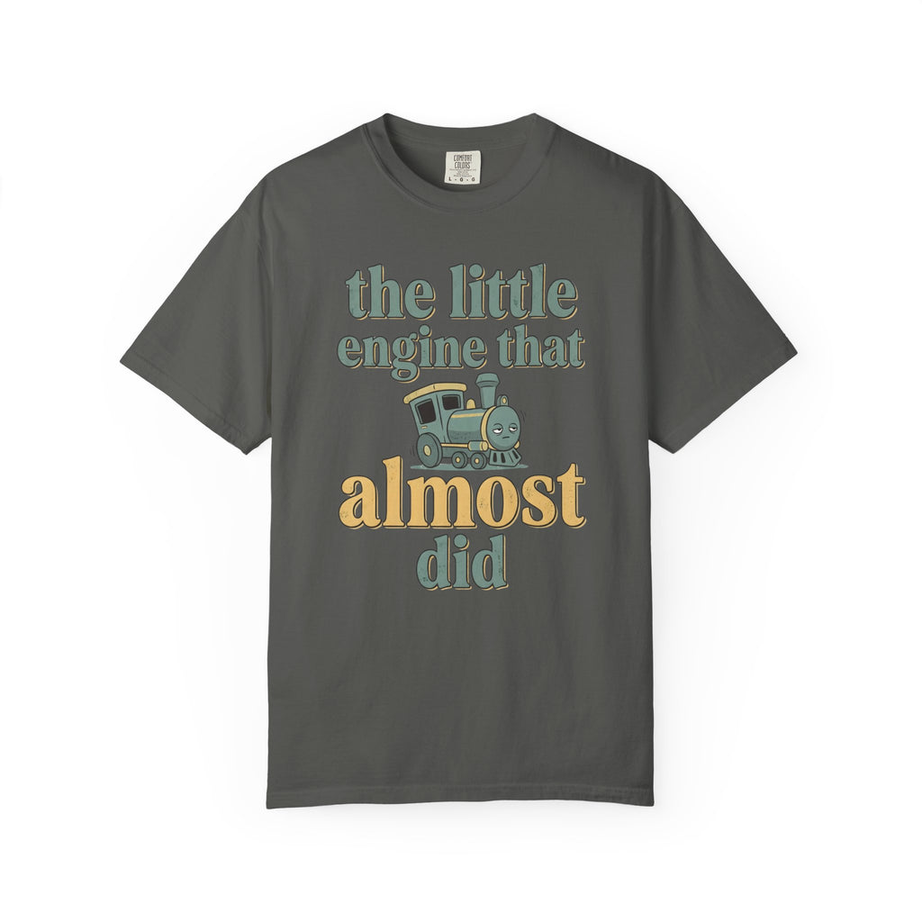 The Little Engine That Almost Did T-Shirt