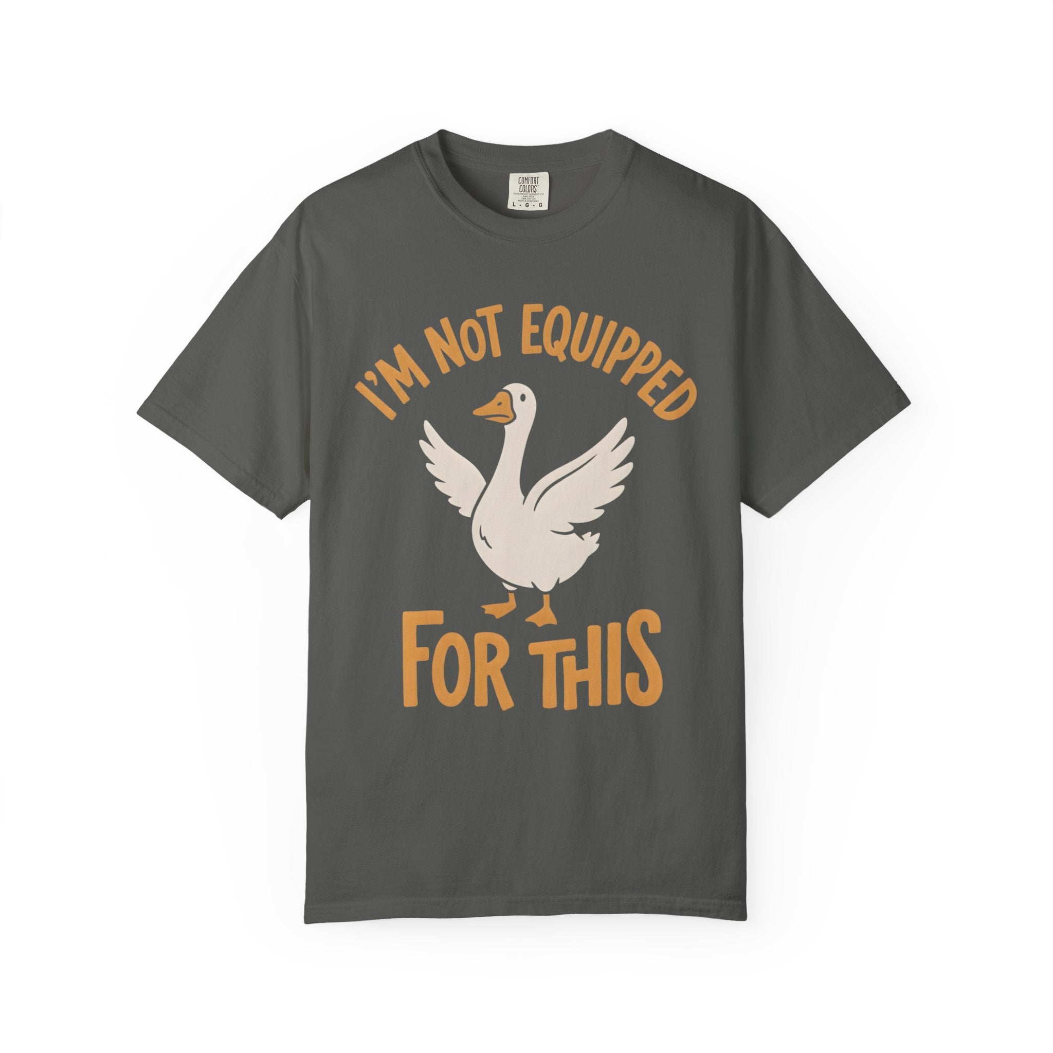 I'm Not Equipped Goose T-Shirt