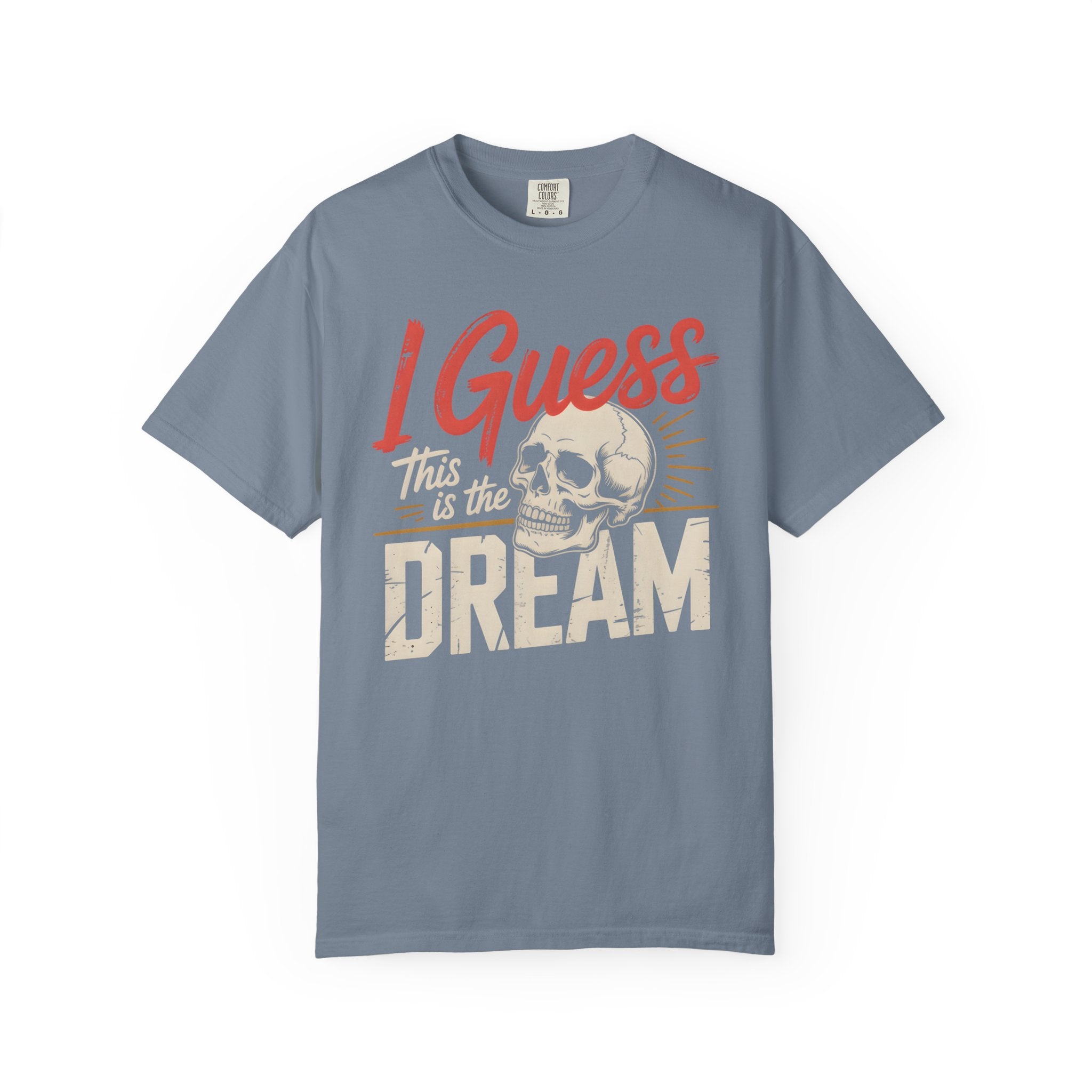 I Guess This Is The Dream Skull T-Shirt